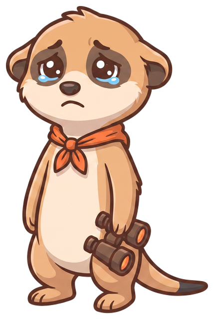 Scout the meerkat looking sad, something went wrong